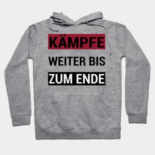 Kämpfe Weiter bis zum Ende Hoodie